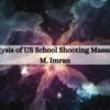 An Analysis of US School Shooting Massacres by M. Imran