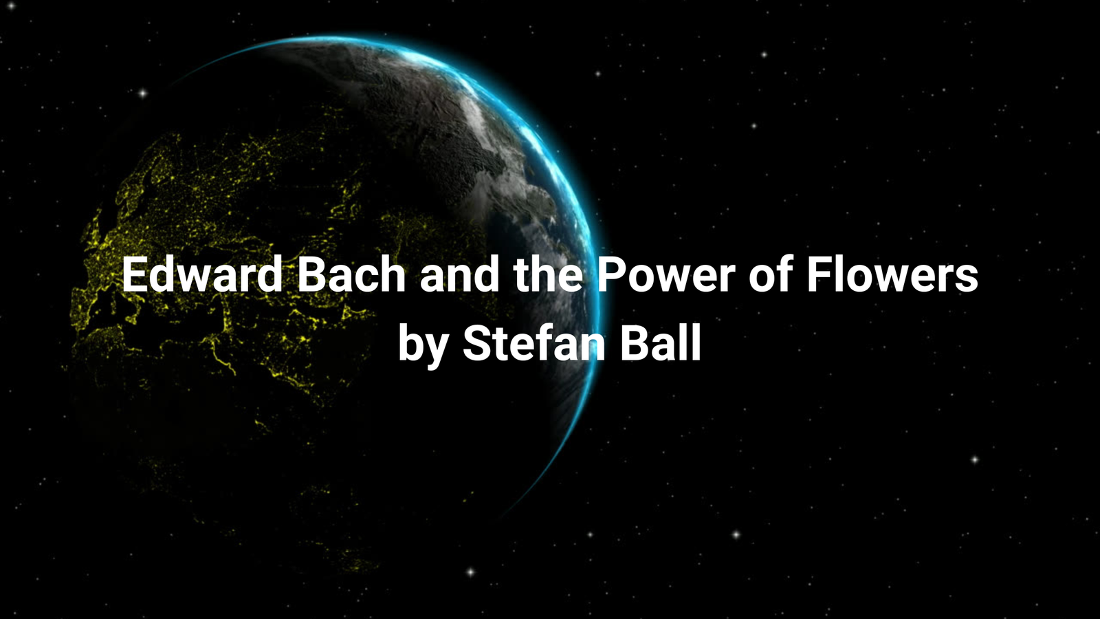 Edward Bach and the Power of Flowers by Stefan Ball