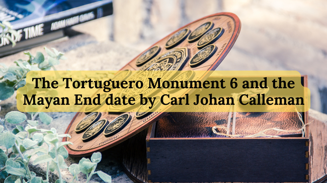 The Tortuguero Monument 6 and the Mayan End date by Carl Johan Calleman