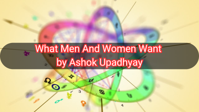 What Men And Women Want by Ashok Upadhyay