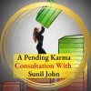 A Pending Karma Consultation With Sunil John