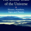 Astrology The Divine Order of The Universe (Houses, Numbers, Signs and Planets)