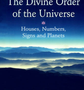 Astrology The Divine Order of The Universe (Houses, Numbers, Signs and Planets)