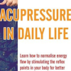 Acupressure In Daily Life (STP) 10 Acupressure In Daily Life
