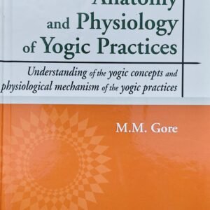 Anatomy and Physiology of Yogic Practices