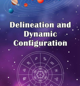 Delineation & Dynamic Configuration of Horoscope