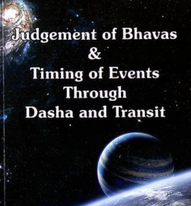 Judgement of Bhavas and Timing of Events Through Dasha and Transit