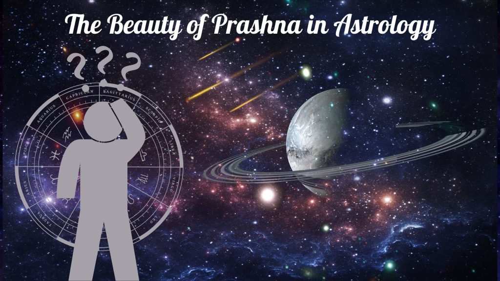 The Beauty of Prashna in Astrology