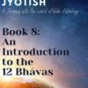 An Introduction to the 12 Bhavas