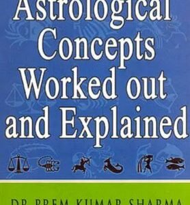 Astrological Concepts Worked Out And Explained