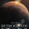 Retrograde Mars - Part III