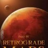 Retrograde Mars - Part IV