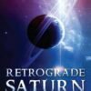 Retrograde Saturn - Part III
