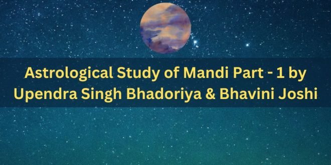 Astrological-Study-of-Mandi-Part-1-by-Upendra-Singh-Bhadoriya-Bhavini-Joshi-660x330