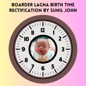Boarder Lagna Birth time Rectification by Sunil John