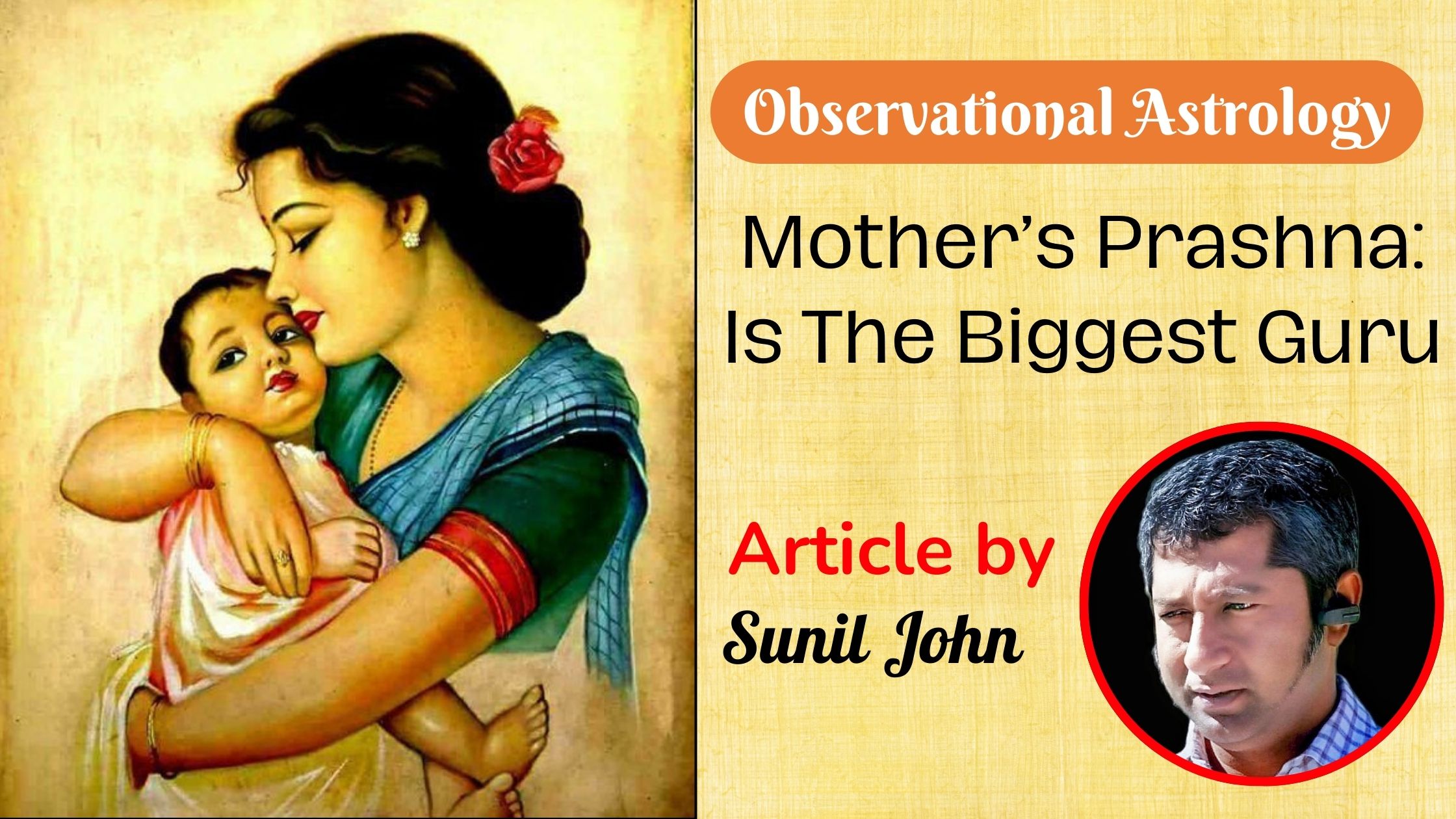Observational Prashna Astrology – Is Mother the Biggest Guru by Sunil John?
