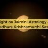 New Light on Jaimini Astrology – III