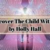 Discover The Child Within by Holly Hall 4 Discover The Child Within by Holly Hall