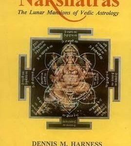 The Nakshatras: The Lunar Mansions of Vedic Astrology