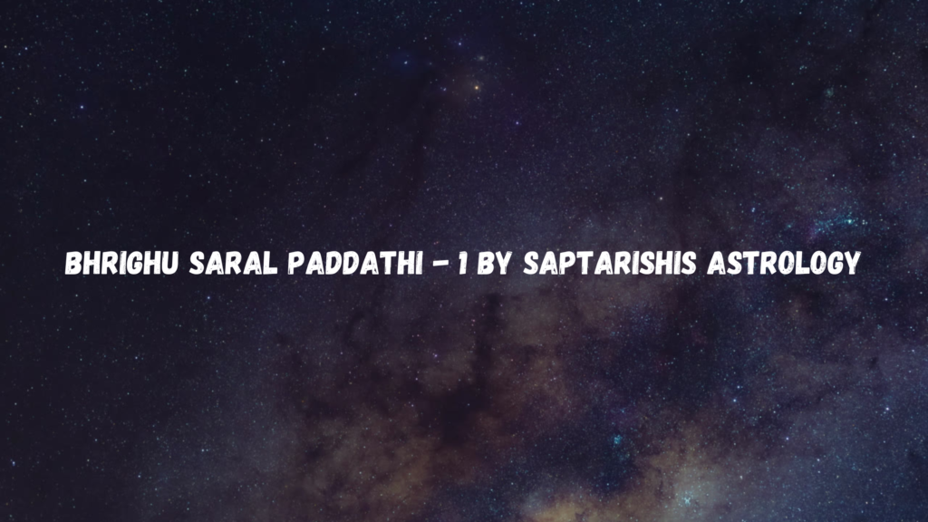 Bhrighu Saral Paddathi - 1 by Saptarishis Astrology