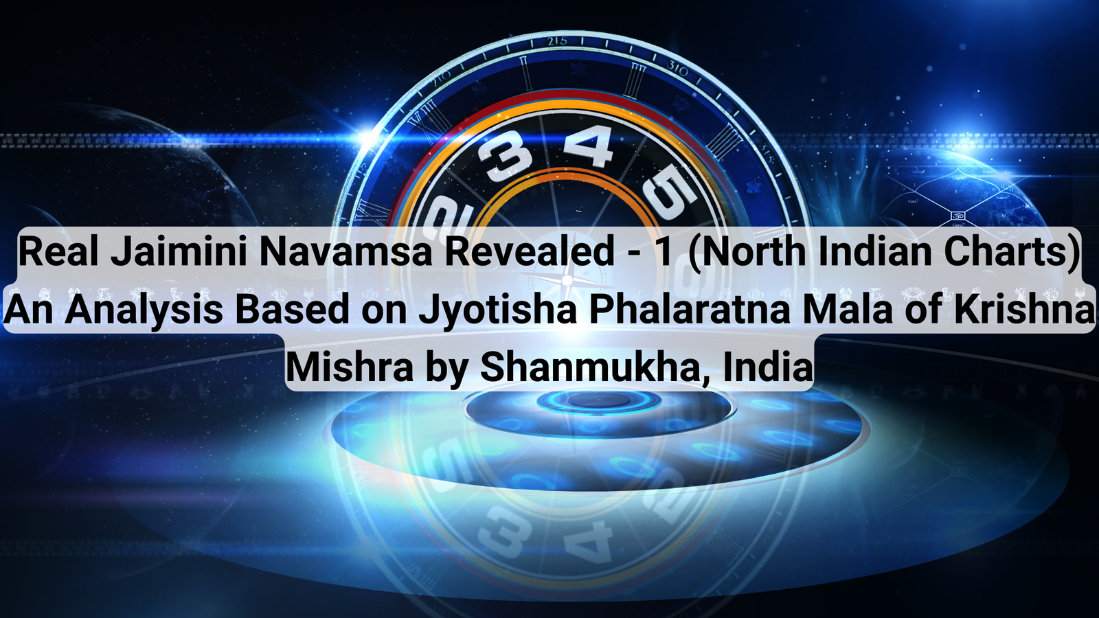 Real Jaimini Navamsa Revealed - 1 (North Indian Charts) An Analysis Based on Jyotisha Phalaratna Mala of Krishna Mishra by Shanmukha, India