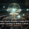 Rudras Army Attacks Mumbai A Study of Terrorism in Mundane Astrology by Robert A. Koch USA