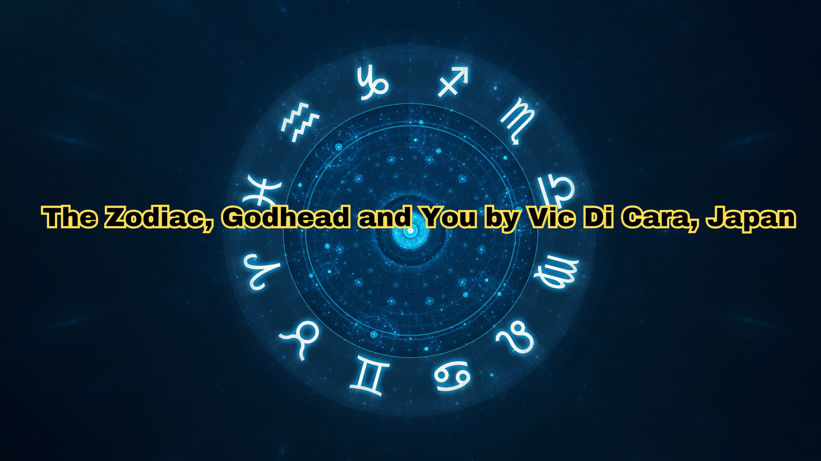 The Zodiac, Godhead and You by Vic Di Cara