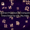 What is the Correct Procedure for Computing Jaimini’s Chara Dasa? by U.K. Jha, India 1 What is the Correct Procedure for Computing Jaimini’s Chara Dasa