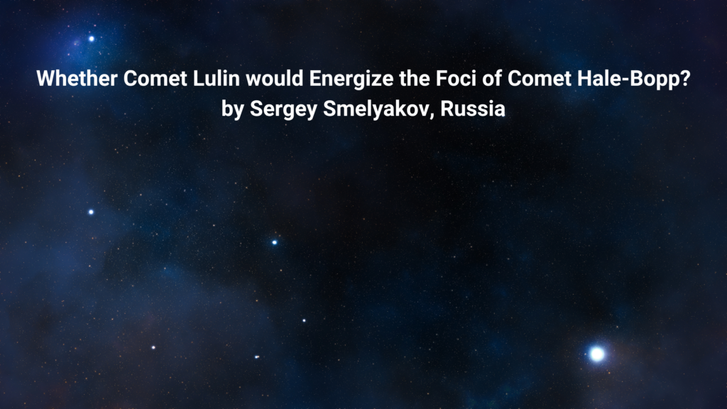Whether Comet Lulin would Energize the Foci of Comet Hale-Bopp by Sergey Smelyakov, Russia