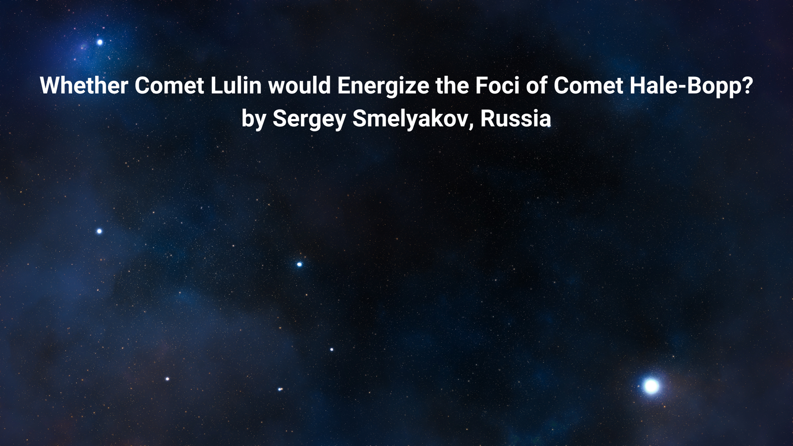 Whether Comet Lulin would Energize the Foci of Comet Hale-Bopp by Sergey Smelyakov, Russia