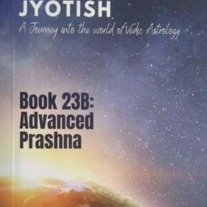 Advanced Prashna: A Journey into the World of Vedic Astrology Paperback