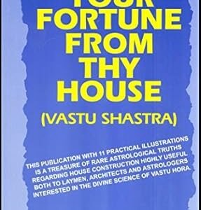 Your Fortune From Thy House: Vastu Shastra