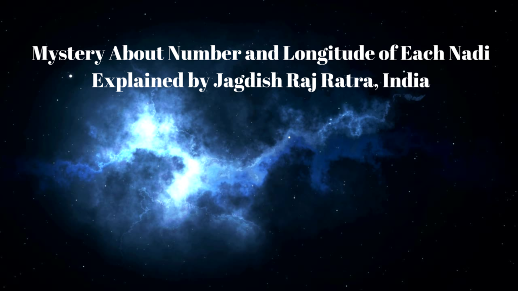 Mystery About Number and Longitude of Each Nadi Explained by Jagdish Raj Ratra, India