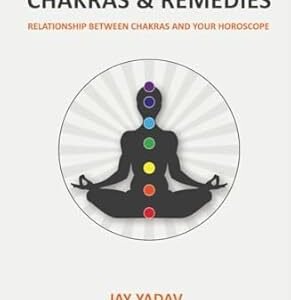 Astrology Chakras and Remedies: Relationship between Chakras and Your Horoscope[BNP]