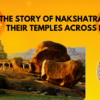 The Story of Nakshatras and Their Temples Across India 2 The Story of Nakshatras and Their Temples Across India