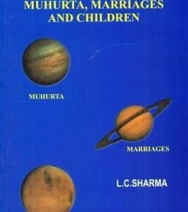 Predictive Astrology A Treatise On Muhurta, Marriages And Children[sp]