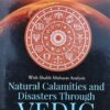 Natural Calamities and Disasters Through Vedic (NP) 10 Natural Calamities and Disasters Through Vedic