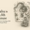 Rahu in 5th House - The Serpent in the House of Intelligence 46 Rahu in 5th House