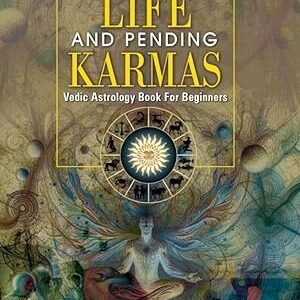 Past Life and Pending Karmas: Vedic Astrology Book for Beginners