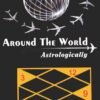 Around The World Astrologically